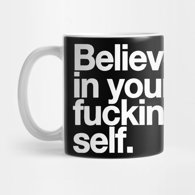 Believe in Your F*cking Self by Darksavage